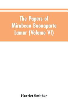 Paperback The papers of Mirabeau Buonaparte Lamar (Volume VI) Book