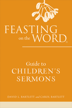 Paperback Feasting on the Word Guide to Children's Sermons Book