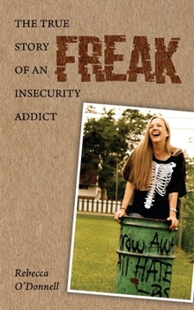 Hardcover Freak: The True Story of an Insecurity Addict Book