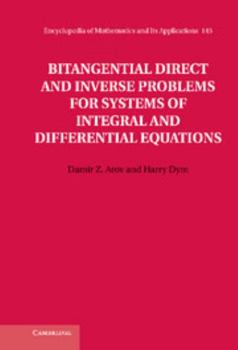 Bitangential Direct and Inverse Problems for Systems of Integral and Differential Equations - Book #145 of the Encyclopedia of Mathematics and its Applications
