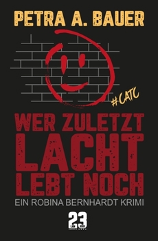 Paperback Wer zuletzt lacht, lebt noch: Ein Robina Bernhardt Krimi [German] Book