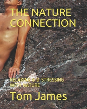 Paperback The Nature Connection: Relaxing & D-Stressing with Nature ( Volume 1 ) Book