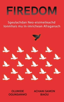 Hardcover Firedom: Sgeulachdan Neo-eisimeileachd Ionmhais mu In-imrichean Afraganach [Scots] Book