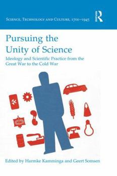 Hardcover Pursuing the Unity of Science: Ideology and Scientific Practice from the Great War to the Cold War Book