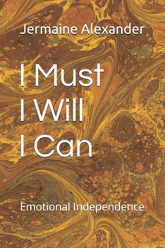Paperback I Must, I Will, I Can!: Emotional Independence Book
