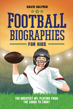 Paperback Football Biographies for Kids: The Greatest NFL Players from the 1960s to Today Book