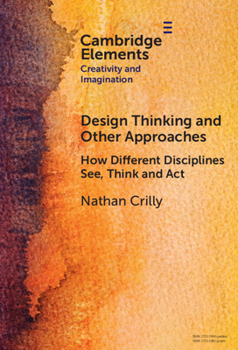 Hardcover Design Thinking and Other Approaches: How Different Disciplines See, Think and ACT Book