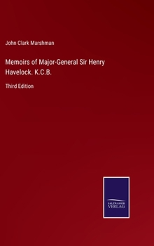 Hardcover Memoirs of Major-General Sir Henry Havelock. K.C.B.: Third Edition Book
