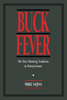 Paperback Buck Fever: The Deer Hunting Tradition in Pennsylvania Book