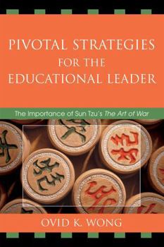 Paperback Pivotal Strategies for the Educational Leader: The Importance of Sun Tzu's Art of War Book