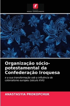 Paperback Organização sócio-potestamental da Confederação Iroquesa [Portuguese] Book