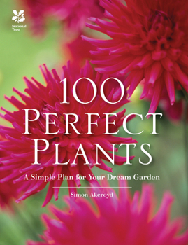 Hardcover 100 Perfect Plants: A Simple Plan for Your Dream Garden Book