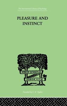 Pleasure & Instinct: A Study In the Psycology of Human Action