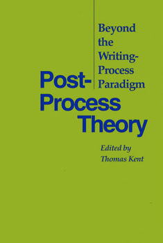 Paperback Post-Process Theory: Beyond the Writing-Process Paradigm Book
