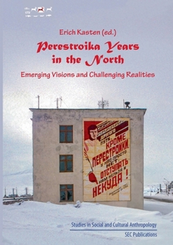 Perestroika Years in the North: Emerging Visions and Challenging Realities