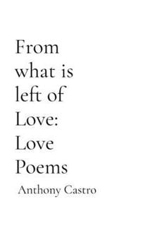 Paperback From what is left of Love: Love Poems: Love Poems Book