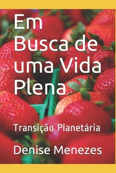 Paperback Em Busca de uma Vida Plena: Transição Planetária [Portuguese] Book