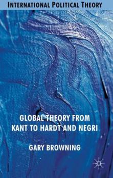 Hardcover Global Theory from Kant to Hardt and Negri Book