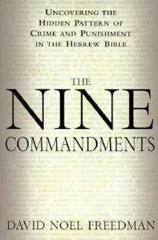 Hardcover The Nine Commandments: Uncovering the Hidden Pattern of Crime and Punishment in the Hebrew Bible Book