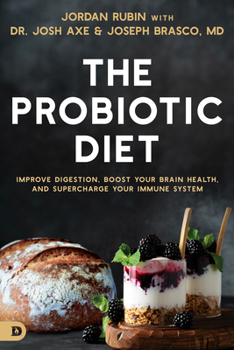 Paperback The Probiotic Diet: Improve Digestion, Boost Your Brain Health, and Supercharge Your Immune System Book
