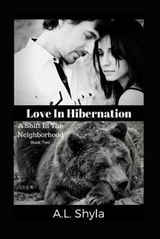 Paperback Love In Hibernation: A Shift In The Neighborhood Book