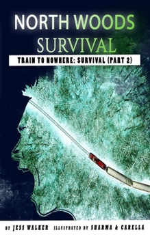 Paperback North Woods Survival: Train to Nowhere: Part 2: Survival Book