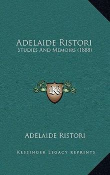 Paperback Adelaide Ristori: Studies And Memoirs (1888) Book