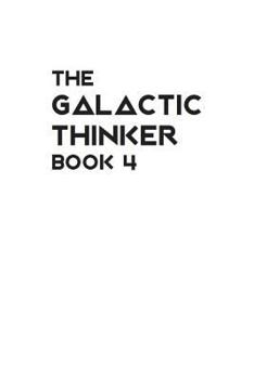 Paperback The Galactic Thinker - Book 4: Introduction to the Philosophy of Universal Survival Book