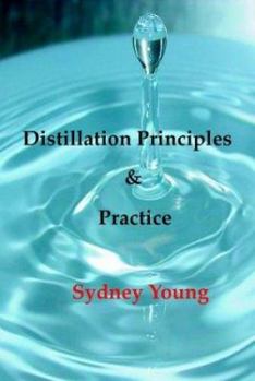 Hardcover Distillation Principles and Practice - Small Laboratory Operations On Through Industrial Chemistry Book