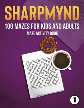 Paperback Sharpmynd - 100 Mazes for Kids and Adults: Maze Activity book
