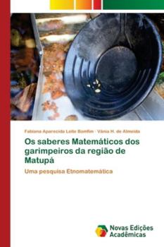 Paperback Os saberes Matemáticos dos garimpeiros da região de Matupá [Portuguese] Book
