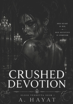 Crushed Devotion: A Dark Organized Crime Romantic Thriller (Blood Vendetta)