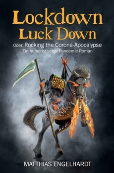 Paperback Lockdown Luck Down: Oder: Rocking the Corona-Apocalypse. Ein humoristischer Pandemie-Roman [German] Book