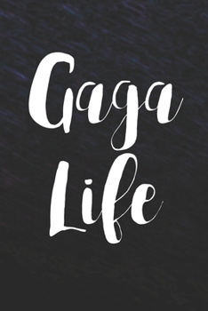 Gaga Life: Family life Grandma Mom love marriage friendship parenting wedding divorce Memory dating Journal Blank Lined Note Book Gift