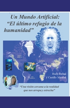 Paperback Un mundo artificial: "El último refugio de la humanidad" [Spanish] Book