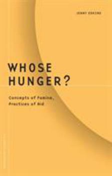 Whose Hunger?: Concepts of Famine, Practices of Aid - Book #17 of the Borderlines