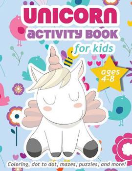 Unicorn Activity Book For Kids Ages 4-8: 100 pages of Fun Educational Activities for Kids coloring, dot to dot, mazes, puzzles, word search, and more! 8.5 x 11 inches