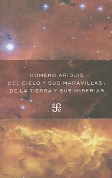 Paperback Del Cielo y Sus Maravillas, de la Tierra y Sus Miserias = Heaven and Its Wonders, Earth and Its Miseries [Spanish] Book