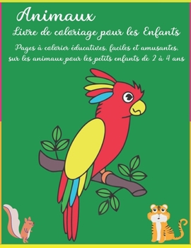 Paperback Animaux Livre de coloriage pour les Enfants: Pages ? colorier ?ducatives, faciles et amusantes, sur les animaux pour les petits enfants de 2 ? 4 ans [French] Book