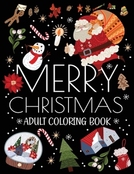 Paperback Merry Christmas Adult Coloring Book: Featuring Beautiful Winter Landscapes and Heart Warming Holiday Scenes with Santas, Reindeer, Ornaments, Wreaths, Book