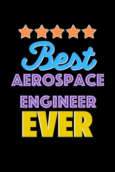 Paperback Best Aerospace Engineer Evers Notebook - Aerospace Engineer Funny Gift: Lined Notebook / Journal Gift, 120 Pages, 6x9, Soft Cover, Matte Finish Book