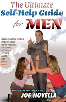 The Ultimate Self-Help Guide for Men: 2012 edition