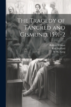 Paperback The Tragedy of Tancred and Gismund. 1591-2 Book