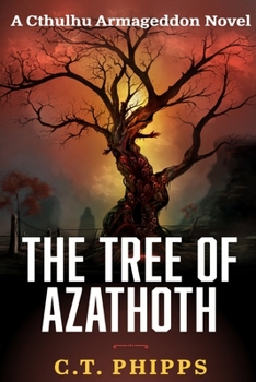 The Tree of Azathoth - Book #3 of the Cthulhu Armageddon