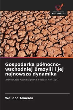 Gospodarka pólnocno-wschodniej Brazylii i jej najnowsza dynamika (Polish Edition)