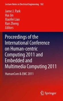 Paperback Proceedings of the International Conference on Human-Centric Computing 2011 and Embedded and Multimedia Computing 2011: Humancom & EMC 2011 Book