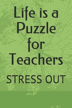 Paperback Life is a Puzzle for Teachers: Stress Out Book