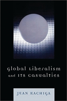 Paperback Global Liberalism and Its Casualties Book