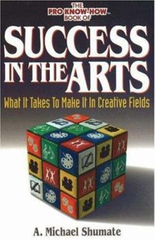 Paperback Success in the Arts: What It Takes to Make It in Creative Fields Book