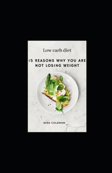 Paperback 15 Reasons why you are not losing weight: Low Carb Diet: 5 Mоѕt Cоmmоn Low-Carb Mіѕtаkеѕ And How Book